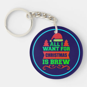 Porte-clefs Tout ce que je veux pour Noël est Brew-81606