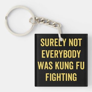 Porte-clefs Tout Le Monde N'Était Certainement Pas Kung Fu En