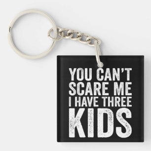 Porte-clefs Tu ne peux pas m'effrayer, j'ai trois enfants
