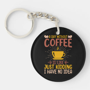 Porte-clefs Une journée sans café, c'est juste plaisanter