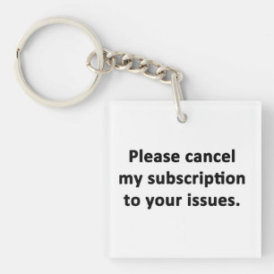 Porte-clefs Veuillez annuler mon abonnement à vos problèmes