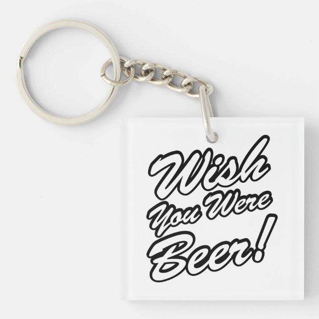 Porte-clefs Vous auriez été bière ! (Devant)