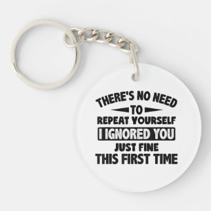 Porte-clefs Vous m'avez ignoré la première fois, c'est bien, d
