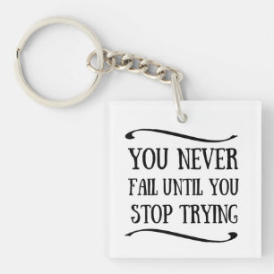 Porte-clefs Vous n'échouez jamais tant que vous n'arrêtez pas 