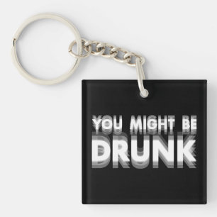 Porte-clefs Vous Pourriez Être Drunk Drôle Humour À Boire