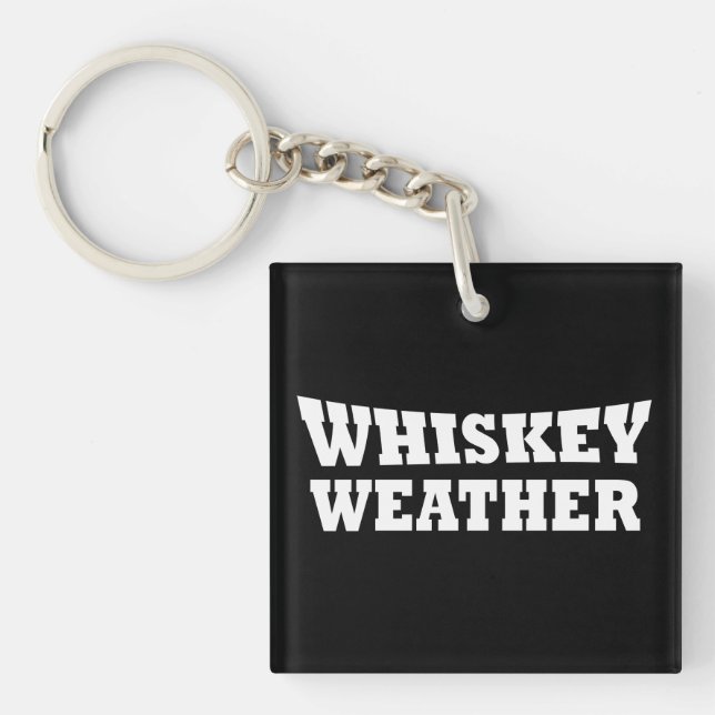 Porte-clefs Whiskey weather, drôle de citations à boire (Devant)