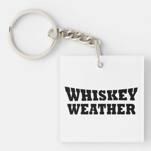 Porte-clefs Whiskey weather, drôle de citations à boire (Devant)