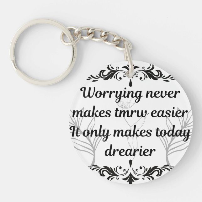 Porte-clefs Worrying Never Makes Tomorrow Easier Inspirational (Devant)