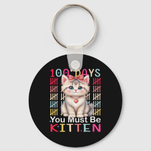 Porte-clés 100 Jours Vous Devez Être Kitten Girl 100ème Jour 