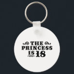 Porte-clés 18th Birthday<br><div class="desc">18th Birthday The Princess is 18 t-shirts and gifts</div>