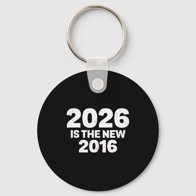 Porte-clés 2026 Is The New 2016 Funny Quote Nostalgic Vibes  (Recto)