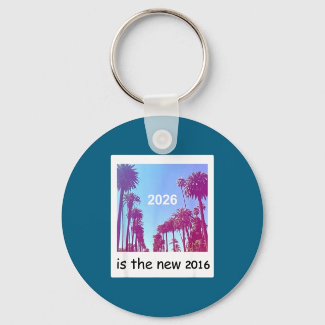 Porte-clés 2026 Is The New 2016 Nostalgic 2016 Summer Vibes D (Recto)