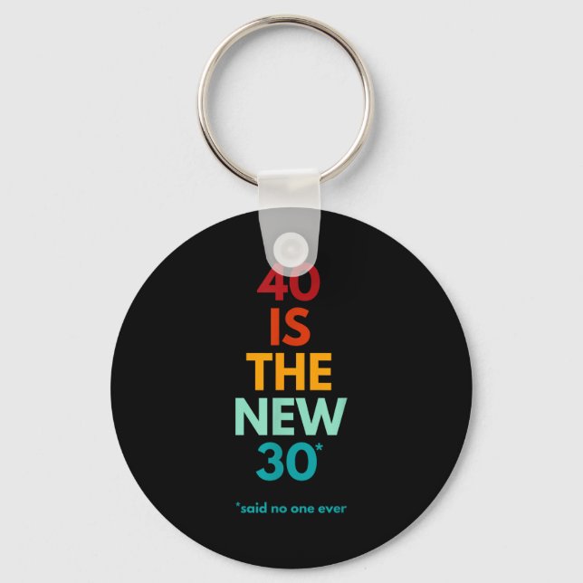 Porte-clés 40 Is The New 30 Said Ever, Funny 40th Birthday  (Recto)
