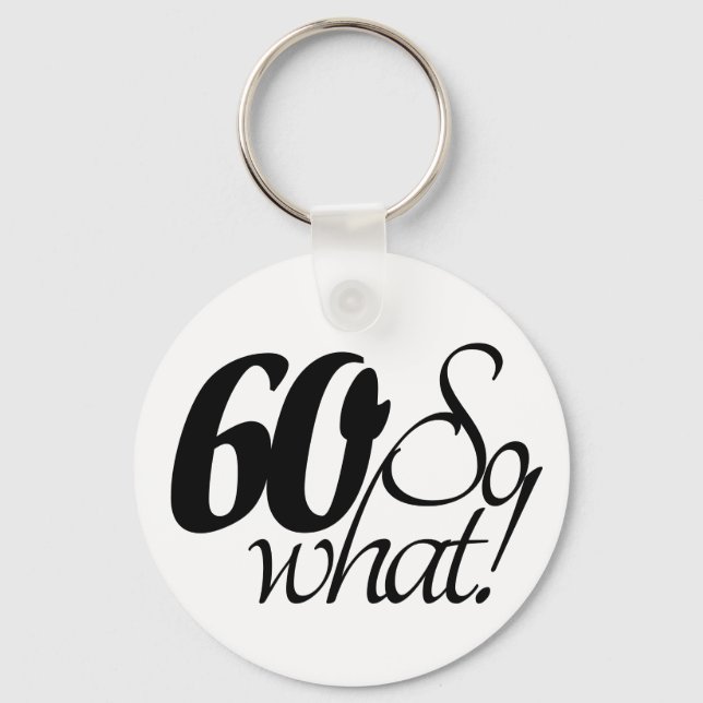 Porte-clés 60 so What Script Inspirational 60th Birthday (Recto)
