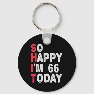 Porte-clés 66e anniversaire So Happy I'm 66 Aujourd'hui Cadea