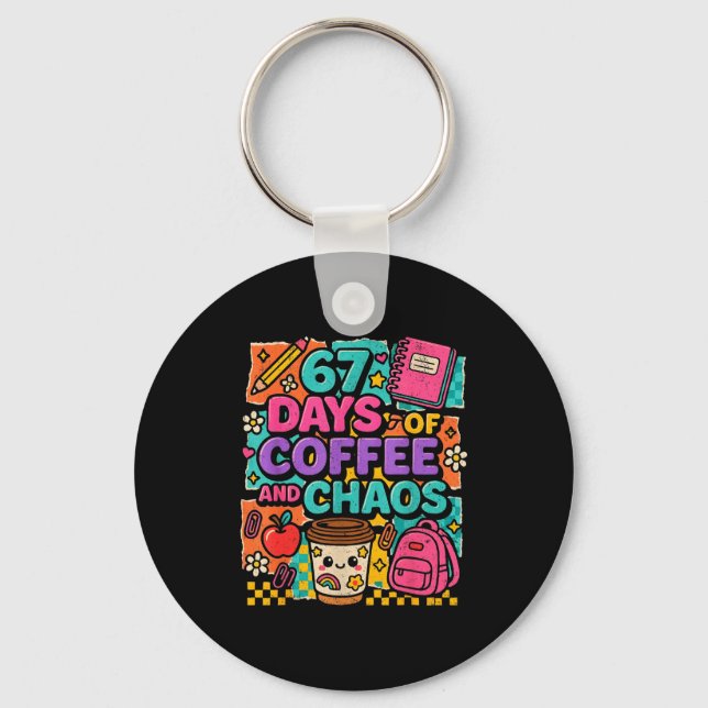 Porte-clés 67 Days Of Coffee And Chaos Funny Quote  (Recto)