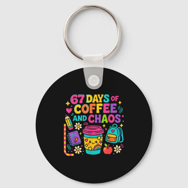 Porte-clés 67 Days Of Coffee And Chaos Funny Quote  (Recto)