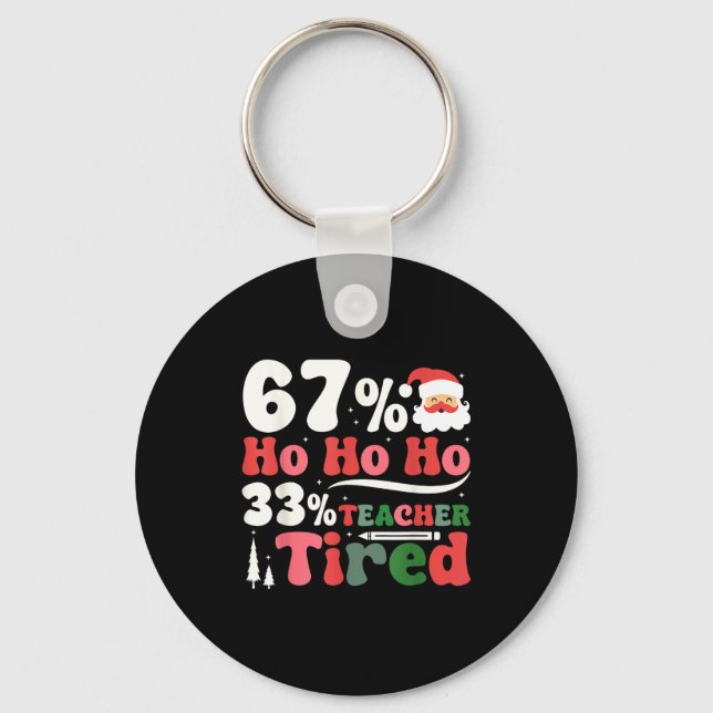 Porte-clés 67% Ho Ho Ho 33% Teacher Tired Retro Christmas 67  (Recto)