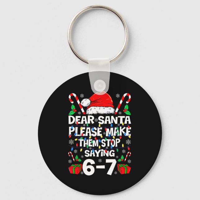 Porte-clés 67 Shirt Dear Santa Please Make Them Stop Saying 6 (Recto)