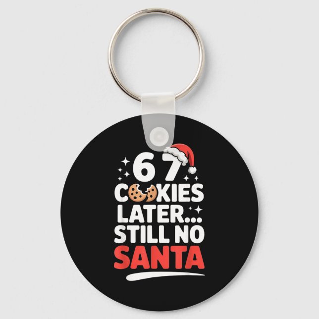 Porte-clés 6 7 Cookies Later Still No Santa Funny Six Seven M (Recto)