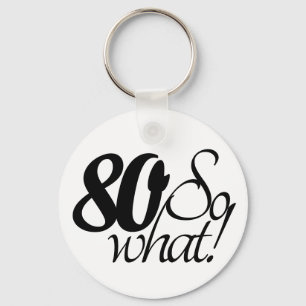 Porte-clés 80 alors Quel Script Inspirational 80e anniversair