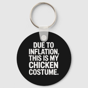 Porte-clés A Cause De L'Inflation C'Est Mon Costume De Poulet