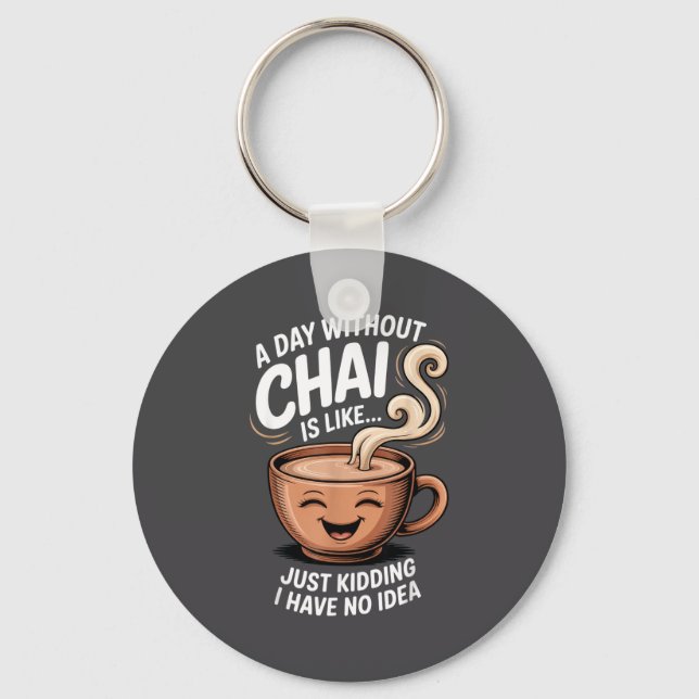Porte-clés A Day Without Chai Funny Quote For Tea Lovers Casu (Recto)
