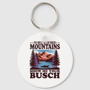 Porte-clés À la Diable Vos Montagnes Montrez-Moi Votre Busch