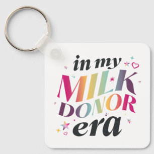 Porte-clés À l'ère de mon don de lait