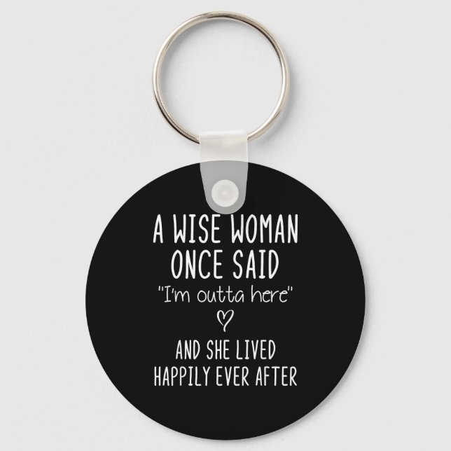 Porte-clés A Wise Woman Once Said Funny Feminist Quote Gift  (Recto)