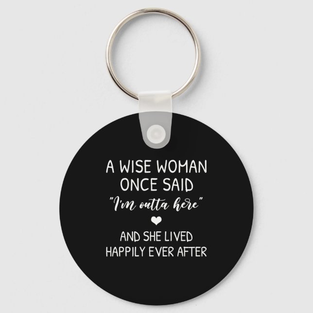 Porte-clés A Wise Woman Once Said Funny Feminist Quote Gift  (Recto)