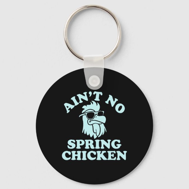 Porte-clés Ain't No Spring Chicken Funny Design  (Recto)
