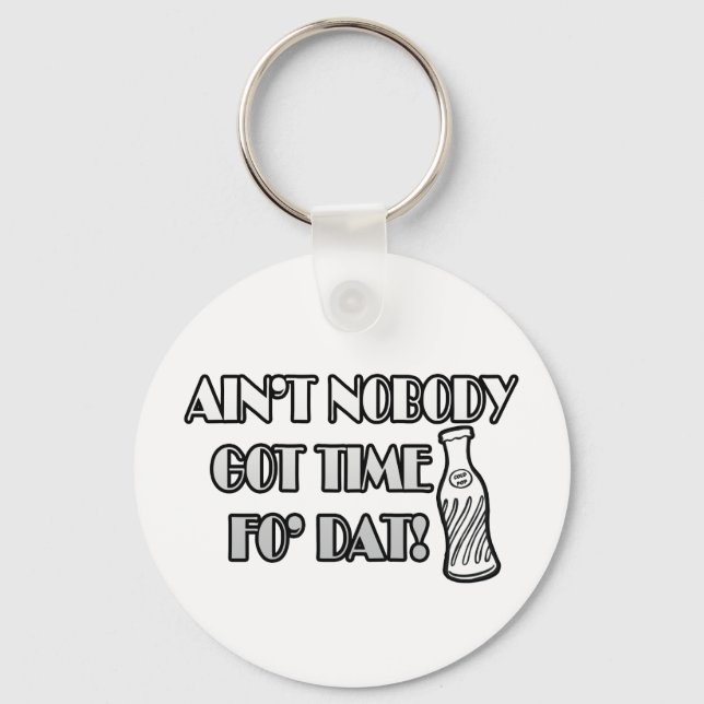 Porte-clés Aïn't Nobody Got Time Fo (Recto)