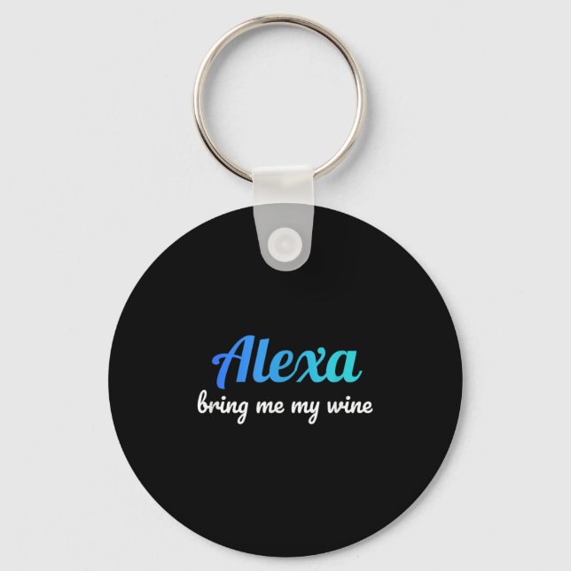 Porte-clés Alexa Citation Drôle Apporte-Moi Mon Vin (Recto)