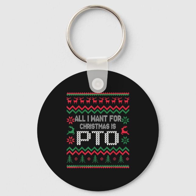 Porte-clés All I Want For Christmas Is Pto Matching Ugly Funn (Recto)