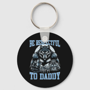Porte-clés Alpha Wolf Soyez Respectueux Avec Papa Daddy Funny