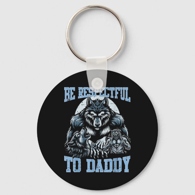 Porte-clés Alpha Wolf Soyez Respectueux Avec Papa Daddy Funny (Recto)