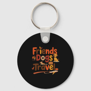 Porte-clés Amis Drôles Chiens Voyage Aventure Trip Vacances
