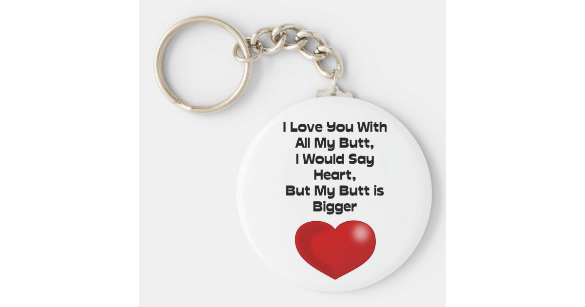 Porte Cles Amour Drole De Citation Vous Avec Tout Mon Bout Zazzle Fr