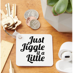 Porte-clés Anecdote amusante "Jiggle juste un peu" do-it-your