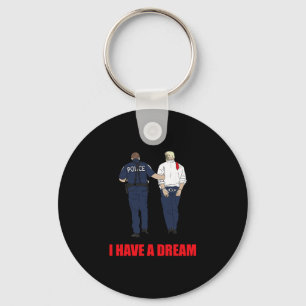 Porte-clés Anti Trump I Have A Dream Police Arrête Trump Poli