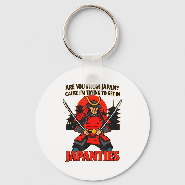 Porte-clés Are You From Japan Cause I'm Trying To Get In Japa (Recto)