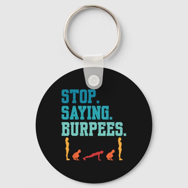 Porte-clés Arrêtez de dire Burpees Exercice Bodybuilding Gag  (Recto)