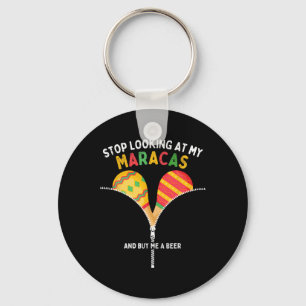 Porte-clés Arrêtez De Regarder Mes Maracas Et Achetez-Moi Un
