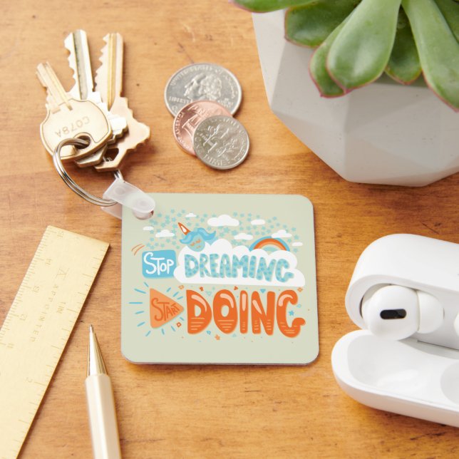 Porte-clés Arrêtez de rêver, commencez à faire Honeydew (Bureau)