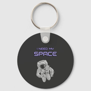 Porte-clés Astronaut drôle - J'ai besoin de mon T-shirt spati