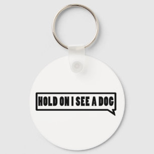 Porte-clés Attends, Je Vois Un Chien.