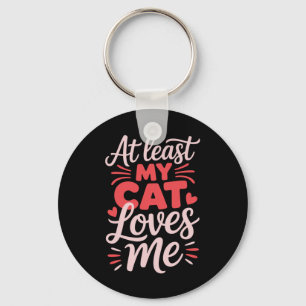 Porte-clés Au moins mon chat m'aime drôle anti-valentin simpl