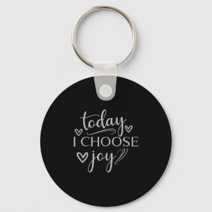 Porte-clés Aujourd'hui, je choisis Joy Inspirational Graphic