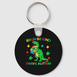 Porte-clés Autisme Dinosaure Bruh Soyez Gentil Je Suis Sensib